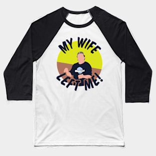 Impractical Jokers - Q - My Wife Left Me Baseball T-Shirt